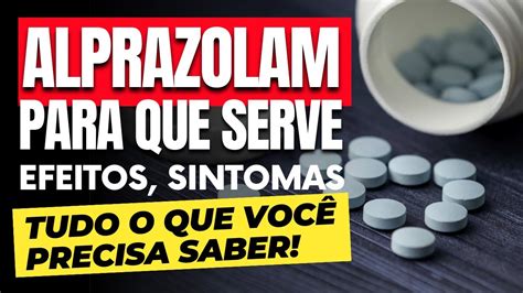 Alprazolam Para Que Serve Usos Efeitos E Riscos Youtube