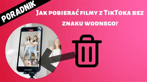 Jak pobierać filmy z TikToka bez znaku wodnego 2024 TikTok Polska