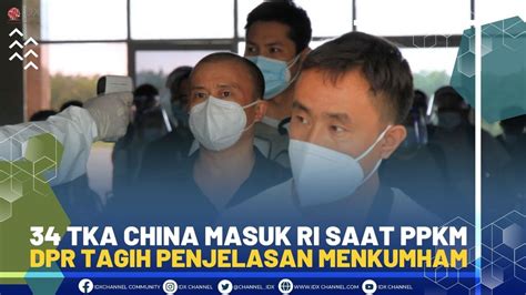 34 TKA China Masuk RI Saat PPKM DPR Tagih Penjelasan Menkumham YouTube