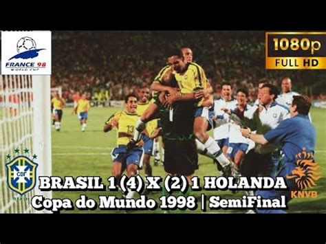 Brasil X Holanda 1998 - 🇧🇷BRASIL 1 (4) x (2) 1 HOLANDA🇳🇱 | Semifinal Copa do Mundo 1998 ...