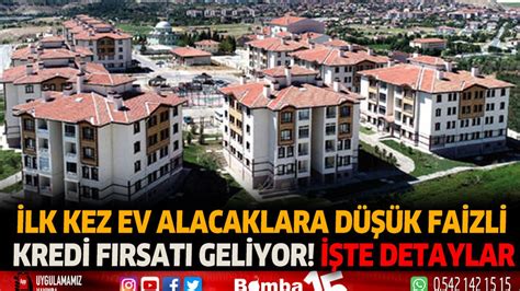 İlk kez ev alacaklara düşük faizli kredi fırsatı geliyor İşte detaylar