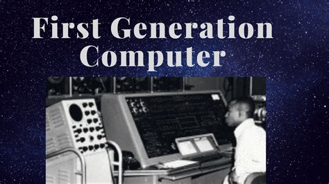 First Generation Computers - Great Ambitions