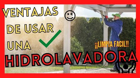 CONOCE Las VENTAJAS De Usar Una HIDROLAVADORA YouTube