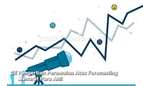 26 Pengertian Peramalan Atau Forecasting Menurut Para Ahli