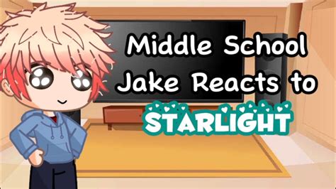 Middle School Jake Reacts To Starlight TMF Not OG YouTube