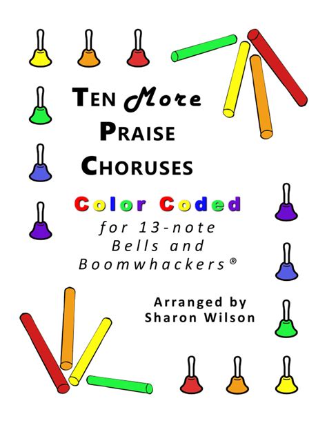 Ten More Praise Choruses For 13 Note Bells And Boomwhackers® With