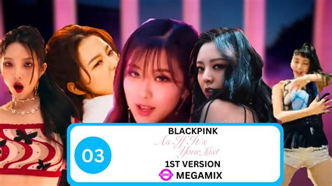 BLACKPINK 블랙핑크 As If It s your last 15 song megamix 1st version