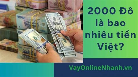 2000 Đô Là Bao Nhiêu Tiền Việt Hôm Nay 2000 Usd To Vnd