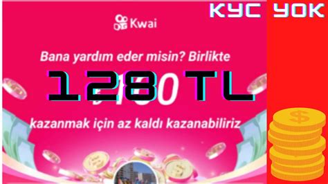 KWAİ UYGULAMASI KYC YOK REF GELİRİ 128 TL 10 KİŞİ 1280 TL YATIRIM SARTI