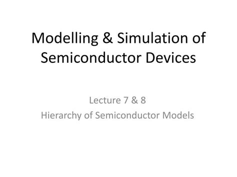 PPT - Modelling & Simulation of Semiconductor Devices PowerPoint ...