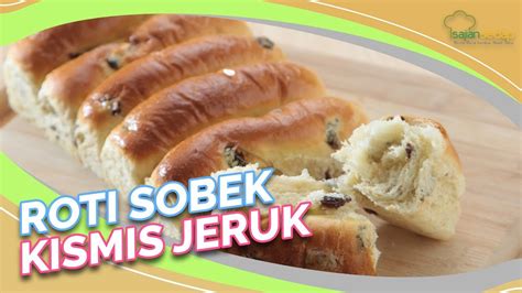 resep roti sobek kismis jeruk wajib dibuat nih youtube