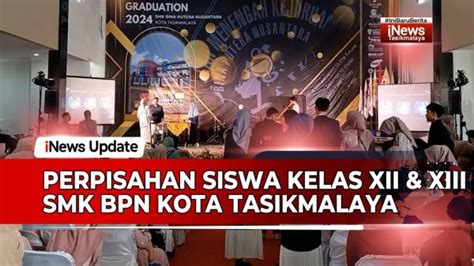 Video Perpisahan Siswa Kelas Xii Dan Xiii Smk Bpn Kota Tasikmalaya