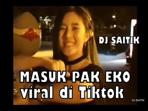 DJ MASUK PAK EKO MUSIC VIDEO X YO YO AYO LAGI VIRAL DI TIK TOK