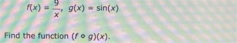 Solved F X 9x G X Sin X Find The Function F G X