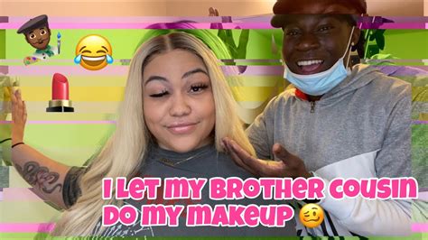 I Let My Brother Cousin Do My Makeup Youtube