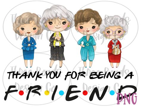 Thank You For Being A Friend Golden Girls Friends Png Clip Art Digital