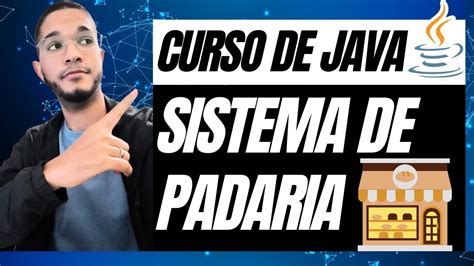 Como Criar Um Sistema De Padaria Em Java Aprenda Neste Curso De Java