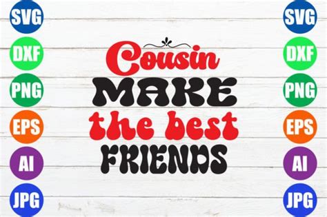 Cousin Make The Best Friends Svg Designs Graphics