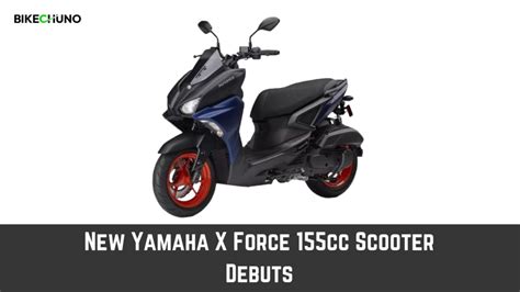 New Yamaha X Force 155cc Scooter Debuts R15 Engine BikeChuno