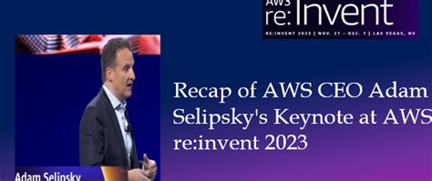 Recap of AWS CEO Adam Selipsky's Keynote at AWS re:Invent 2023 - DEV ...