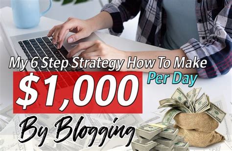 My Step Strategy How To Make Per Day By Blogging It Works