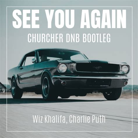 See You Again Churcher Dnb Bootleg By Wiz Khalifa Charlie Puth