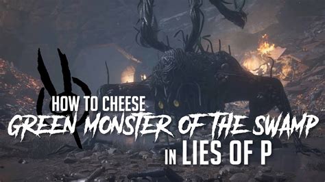 How To Defeat Puppet Devouring Green Monster Of The Swamp In Lies Of P