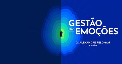 Gestão das Emoções Dr Alexandre Feldman e Equipe