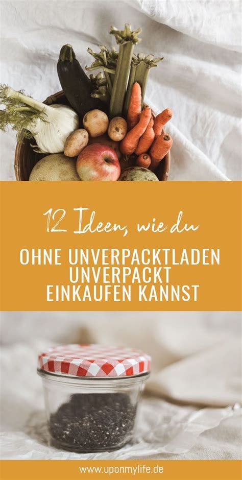 12 Ideen Wie Du Ohne Unverpacktladen Unverpackt Einkaufen Kannst