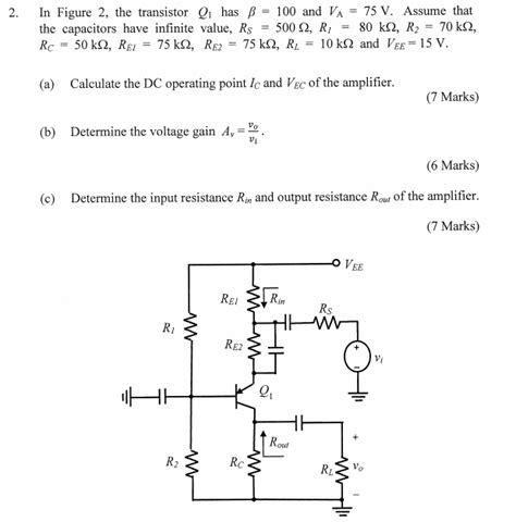 Solved In Figure 2 The Transistor Q1 Has β 100 And Va 75 V