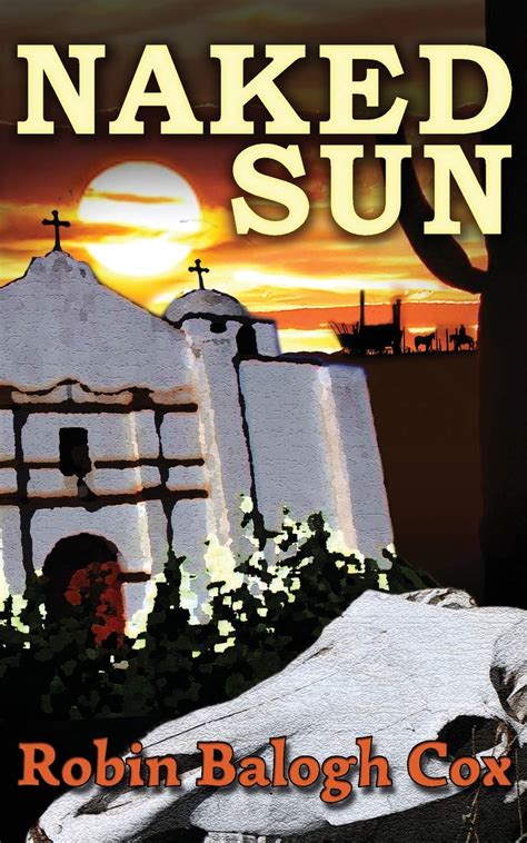 Naked Sun Old West Suspense By Robin Balogh Cox Goodreads