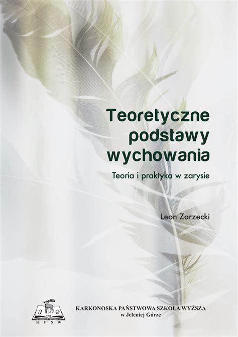 Teoretyczne Podstawy Wychowania Teoria I Praktyka W Zarysie Leon