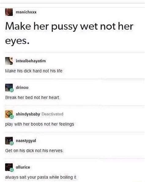 I Make Her Pussy Wet Not Her Eyes K Intealbehayatim Make His Dick Hard Not His Life R Drinoo
