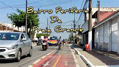 BAIRROS DE PERIFERIA DE PRAIA GRANDE TUDE BASTOS ATE VILA SÔNIA YouTube