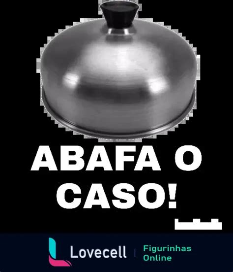 Figurinha Abafa O Caso Para Whatsapp Lovecell