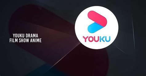 Download and run YOUKU-Drama, Film, Show, Anime on PC & Mac (Emulator)