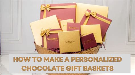 How to Make a Personalized Chocolate Gift Baskets | Swerseys Chocolate