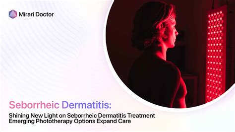 Shining New Light On Seborrheic Dermatitis Treatment Emerging