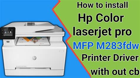 How To Download And Install Hp Color Laserjet Pro Mfp M283fdw Printer