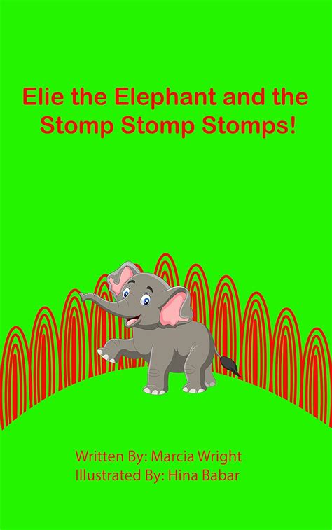 Elie The Elephant And The Stomp Stomp Stomps Kindle Edition By