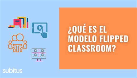 Qué es el modelo flipped classroom