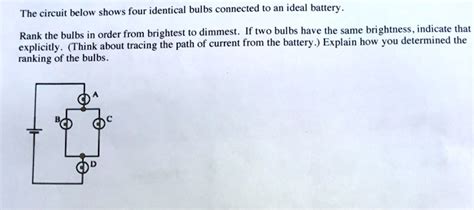 The Circuit Below Shows Four Identical Bulbs Connected To An Ideal