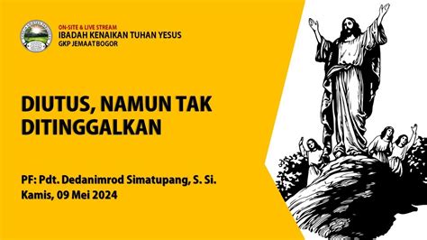 LIVE KEBAKTIAN KENAIKAN TUHAN YESUS MINGGU 09 MEI 2024 YouTube