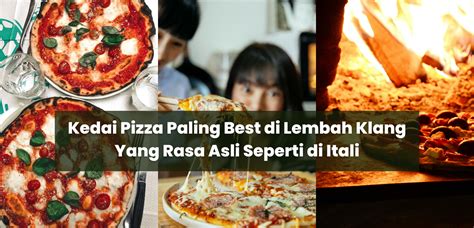 7 Kedai Pizza Paling Best Di Lembah Klang Yang Rasa Asli Seperti Di