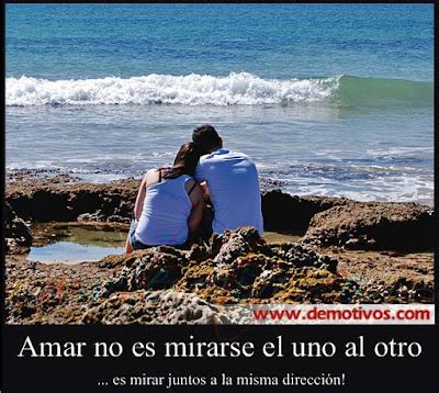 Desmotivaciones De Amor Amar No Es Mirarse El Uno Al Otro Es Mirar