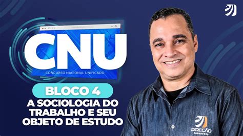 AULA GRATUITA PARA CNU BLOCO 4 A SOCIOLOGIA DO TRABALHO E SEU OBJETO