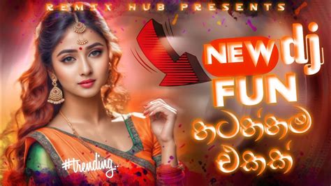 Fun Dance Dj Nonstop New Sinhala Songs Dj Nonstop Dance Dj Nonstop