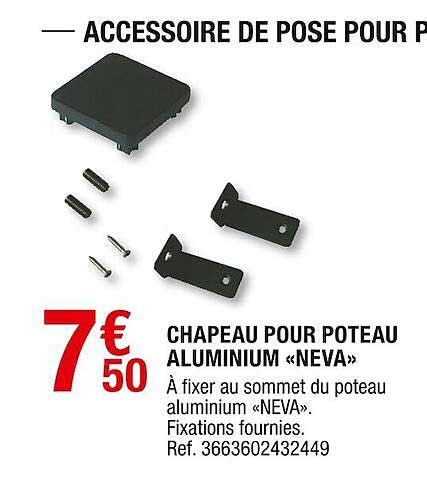 Promo Chapeau Pour Poteau Aluminium Neva Chez Brico D P T Icatalogue Fr