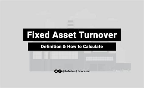 Fixed Asset Turnover Ratio Definition And Formula Feriors