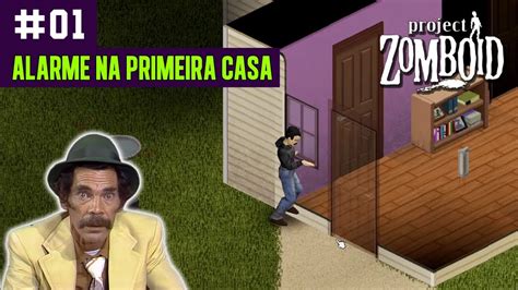 Project Zomboid J Na Primeira Casa Alarme Tripa Seca Youtube